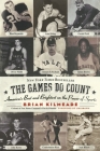 The Games Do Count: America's Best and Brightest on the Power of Sports By Brian Kilmeade Cover Image