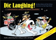 Die Laughing!: Lighthearted Views of a Grave Situation By Steve Mickle Cover Image