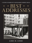 Best Addresses: A Century of Washington's Distinguished Apartment Houses By James M. Goode Cover Image