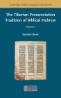 The Tiberian Pronunciation Tradition of Biblical Hebrew, Volume 1 Cover Image
