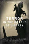 Terror in the Cradle of Liberty: How Boston Became a Center for Islamic Extremism Cover Image
