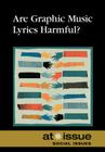 Are Graphic Music Lyrics Harmful? (At Issue) By Noah Berlatsky (Editor) Cover Image