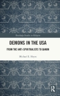 Demons in the USA: From the Anti-Spiritualists to QAnon (Routledge Studies in Religion) By Michael E. Heyes Cover Image