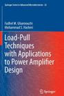 Load-Pull Techniques with Applications to Power Amplifier Design By Fadhel M. Ghannouchi, Mohammad S. Hashmi Cover Image