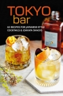 Tokyo Bar: 65 recipes for Japanese-style cocktails and izakaya snacks By Ryland Peters & Small Cover Image