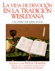 La Vida Devocin En La Tradicin Wesleyana: Un Libro de Ejercicios By Steve Harper Cover Image