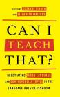 Can I Teach That?: Negotiating Taboo Language and Controversial Topics in the Language Arts Classroom By Suzanne Linder (Editor), Elizabeth Majerus (Editor) Cover Image