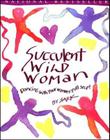 Succulent Wild Woman By SARK Cover Image