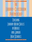 The Library-Classroom Partnership: Teaching Library Media Skills in Middle and Junior High Schools By Rosann Jweid, Margaret Rizzo Cover Image