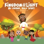 Kingdom of Light: My Friend, Holy Spirit By Debbie Chorak, Jason Velazquez (Illustrator) Cover Image