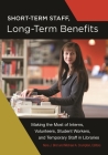 Short-Term Staff, Long-Term Benefits: Making the Most of Interns, Volunteers, Student Workers, and Temporary Staff in Libraries By Nora Bird (Editor), Michael Crumpton (Editor) Cover Image