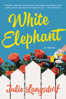 White Elephant: A Novel By Julie Langsdorf Cover Image