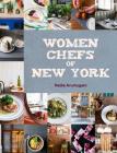 Women Chefs of New York By Nadia Arumugam Cover Image