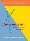 Retirement: Great Idea! Scary Move!: A Life Transition Workbook By Phyllis R. Weingarten Cover Image