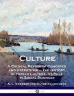 Culture: A Critical Review of Concepts and Definitions - The History of Human Culture, its Role in Social Sciences By A. L. Kroeber, Clyde Kluckhohn Cover Image