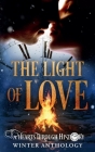 The Light of Love: A Hearts Through History Winter Anthology By Elf Ahearn, Jaylee Austin, Ruth A. Casie Cover Image