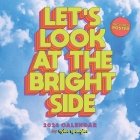 Let's Look at the Bright Side 2024 Wall Calendar with Poster By Tyler Spangler Cover Image