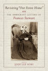 Revisiting Our Forest Home: The Immigrant Letters of Frances Stewart By Jodi Lee Aoki (Editor) Cover Image