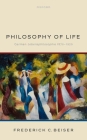 Philosophy of Life: German Lebensphilosophie 1870-1920 By Frederick C. Beiser Cover Image