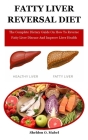 Fatty Liver Reversal Diet: The Complete Dietary Guide On How To Reverse Fatty Liver Disease And Improve Liver Health By Sheldon O. Mabel Cover Image