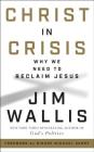 Christ in Crisis: Why We Need to Reclaim Jesus By Jim Wallis Cover Image