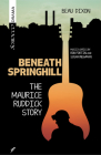 Beneath Springhill: The Maurice Ruddick Story By Beau Dixon Cover Image