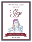 The Story of Gigi a Little French Girl (Where We Grow #1) Cover Image