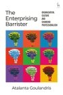 Enterprising Barrister: Organisation, Culture and Changing Professionalism By Atalanta Goulandris Cover Image