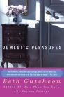 Domestic Pleasures: A Novel By Beth Gutcheon Cover Image