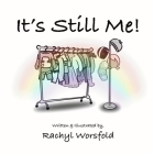 It's Still Me! By Rachyl Worsfold Cover Image