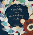 You are Fearfully and Wonderfully Made By Rachel Benham, Rachel Benham (Illustrator) Cover Image