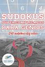 Sudokus supercomplicados para genios 240 sudokus difíciles Cover Image