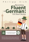 Becoming fluent in German: 150 Short Stories Cover Image
