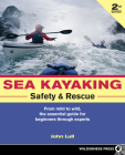Sea Kayaking Safety and Rescue: From Mild to Wild, the Essential Guide for Beginners Through Experts By John Lull Cover Image