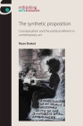 The Synthetic Proposition: Conceptualism and the Political Referent in Contemporary Art (Rethinking Art's Histories) By Nizan Shaked Cover Image