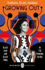 Growing Out: Black Hair and Black Pride in the Swinging 60s (Black Britain Writing Back) By Barbara Blake Hannah, Bernardine Evaristo (Introduction by) Cover Image