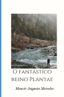 O Fantástico Reino Plantae: Botânica By Moacir Augusto Meireles Cover Image