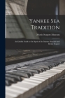 Yankee Sea Tradition: an Exhibit Guide to the Spirit of the Marine Museum and Mystic Seaport By Mystic Seaport Museum (Created by) Cover Image