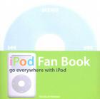 iPod Fan Book: Go Everywhere with iPod By Yasukuni Notomi Cover Image