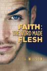 Faith: The Word Made Flesh By Rita Wilson Cover Image