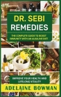 Dr Sebi Remedies: The Complete Guide to Boost Immunity with an Alkaline Diet. Improve Your Health and Life-Long Vitality Cover Image