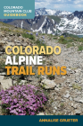Colorado Alpine Trail Runs By Annalise Grueter Cover Image