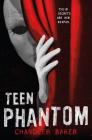 Teen Phantom: High School Horror By Chandler Baker Cover Image