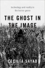 The Ghost in the Image: Technology and Reality in the Horror Genre Cover Image