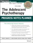 The Adolescent Psychotherapy Progress Notes Planner (PracticePlanners #300) By David J. Berghuis, L. Mark Peterson, William P. McInnis Cover Image