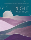 Night Meditations: A Guided Journal for Mindful Nights and Restful Sleep (Everyday Inspiration Journals) By Editors of Rock Point Cover Image