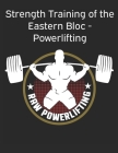 Strength Training of the Eastern Bloc - Powerlifting: weight training, strength building and muscle building Cover Image