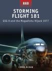 Storming Flight 181: GSG 9 and the Mogadishu Hijack 1977 (Raid) By Chris McNab, Howard Gerrard (Illustrator), Alan Gilliland (Illustrator), Mariusz Kozik (Illustrator) Cover Image