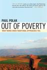 Out of Poverty: What Works When Traditional Approaches Fail By Paul Polak Cover Image
