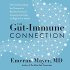 The Gut-Immune Connection Lib/E: How Understanding the Connection Between Food and Immunity Can Help Us Regain Our Health By Emeran Mayer, Charles Constant (Read by) Cover Image